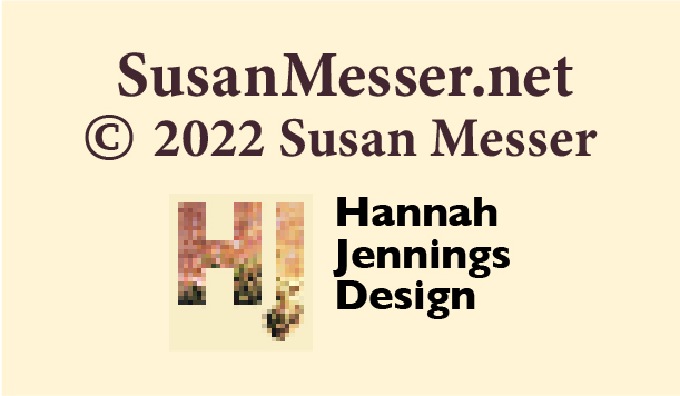 SusanMesser.net Copyright 2009 Susan Messer: Designed by Hannah Jennings Design